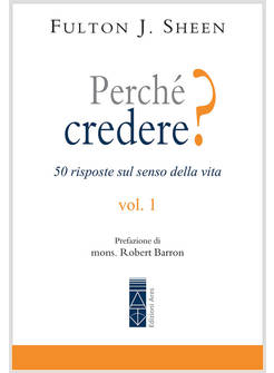PERCHE' CREDERE? VOL.1  50 RISPOSTE SUL SENSO DELLA VITA 