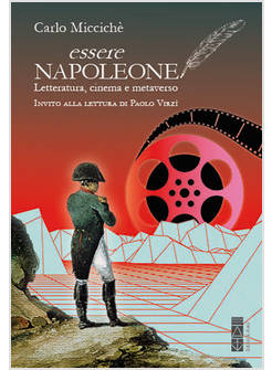 ESSERE NAPOLEONE LETTERATURA, CINEMA E METAVERSO
