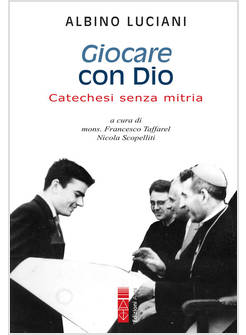 GIOCARE CON DIO CATECHESI SENZA MITRIA