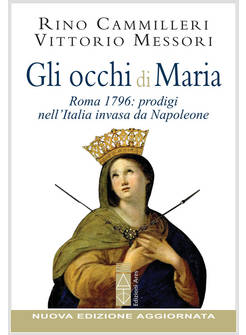 OCCHI DI MARIA. ROMA 1796: PRODIGI NELL'ITALIA INVASA DA NAPOLEONE. NUOVA EDIZ. 