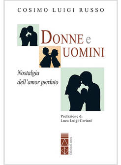 DONNE E UOMINI. NOSTALGIA DELL'AMOR PERDUTO