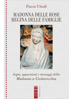 MADONNA DELLE ROSE REGINA DELLE FAMIGLIE