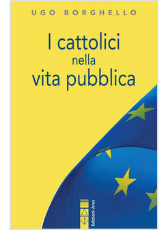 I CATTOLICI NELLA VITA PUBBLICA
