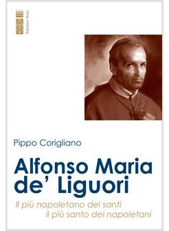 ALFONSO MARIA DE' LIGUORI IL PIU' NAPOLETANO DEI SANTI