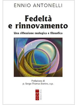 FEDELTA' E RINNOVAMENTO UNA RIFLESSIONE TEOLOGICA E FILOSOFICA