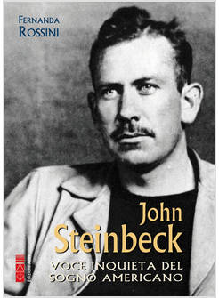JOHN STEINBECK VOCE INQUIETA DEL SOGNO AMERICANO