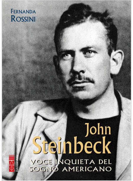JOHN STEINBECK VOCE INQUIETA DEL SOGNO AMERICANO