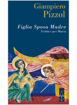 FIGLIA. SPOSA. MADRE. TRITTICO PER MARIA