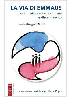 LA VIA DI EMMAUS. TESTIMONIANZE DI VITA COMUNE E DISCERNIMENTO