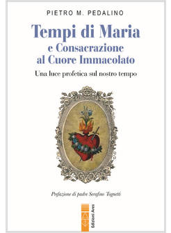 TEMPI DI MARIA E CONSACRAZIONE AL CUORE IMMACOLATO