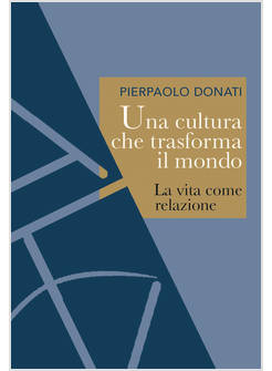 UNA CULTURA CHE TRASFORMA IL MONDO