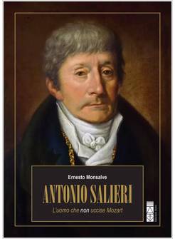 ANTONIO SALIERI L'UOMO CHE NON UCCISE MOZART