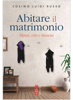 ABITARE IL MATRIMONIO SILENZI, CRISI E RINASCITE