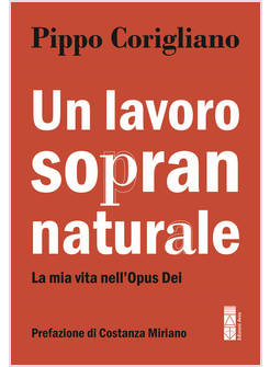 UN LAVORO SOPRANNATURALE. LA MIA VITA NELL'OPUS DEI