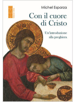 CON IL CUORE DI CRISTO. UN'INTRODUZIONE ALLA PREGHIERA