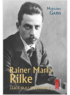 RAINER MARIA RILKE LUCE SULL'INVISIBILE