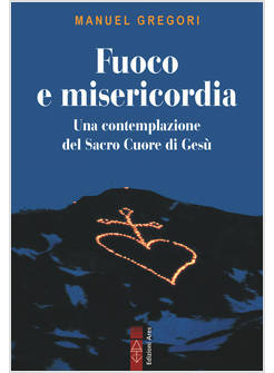 FUOCO E MISERICORDIA IN CONTEMPLAZIONE DEL SACRO CUORE DI GESU'