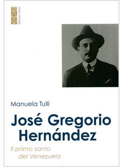 JOSE' GREGORIO HERNANDEZ IL PRIMO SANTO DEL VENEZUELA