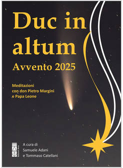 DUC IN ALTUM. AVVENTO 2025. MEDITAZIONI CON DON PIETRO MARGINI E PAPA LEONE