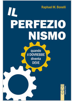 IL PERFEZIONISMO. QUANDO IL DOVREBBE DIVENTA DEVE