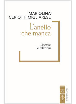 L'ANELLO CHE MANCA LIBERARE LE RELAZIONI 