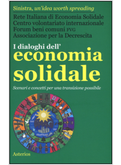 DIALOGHI DELL'ECONOMIA SOLIDALE. SCENARI E CONCETTI PER UNA TRANSIZIONE POSSIBIL