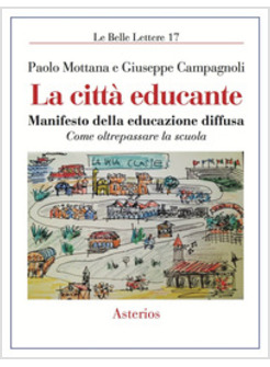 CITTA' EDUCANTE. MANIFESTO DELLA EDUCAZIONE DIFFUSA. COME OLTREPASSARE LA SCUOLA