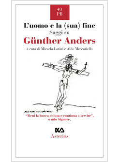 L'UOMO E LA (SUA) FINE. SAGGI SU GUNTHER ANDERS