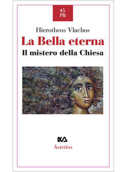 LA BELLA ETERNA. IL MISTERO DELLA CHIESA 