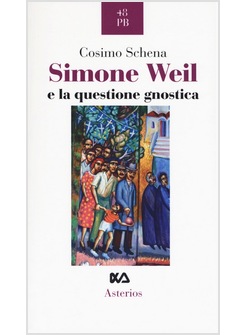 SIMONE WEIL E LA QUESTIONE GNOSTICA