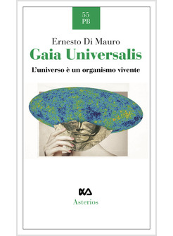 GAIA UNIVERSALIS. L'UNIVERSO E' UN ORGANISMO VIVENTE