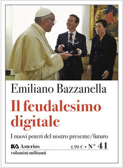 IL FEUDALESIMO DIGITALE. I NUOVI POTERI DEL NOSTRO PRESENTE/FUTURO