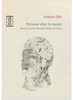 PERSONE OLTRE LA MENTE. NEUROETICA DEI DISORDINI DELLA COSCIENZA
