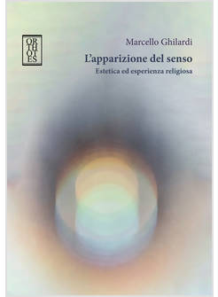 L'APPARIZIONE DEL SENSO. ESTETICA ED ESPERIENZA RELIGIOSA 