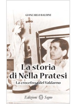 LA STORIA DI NELLA PRATESI AL CROCEFISSA DEL VALDARNO