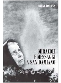 MIRACOLI E MESSAGGI A SAN DAMIANO