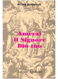 AMERAI IL SIGNORE DIO TUO