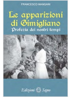 LE APPARIZIONI DI GIMIGLIANO PROFEZIA DEI NOSTRI TEMPI