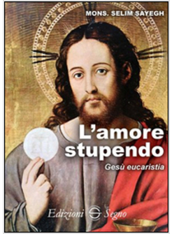 L'AMORE STUPENDO GESU' EUCARESTIA