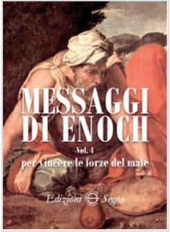 MESSAGGI DI ENOCH VOL  4 PER VINCERE LE FORZE DEL MALE