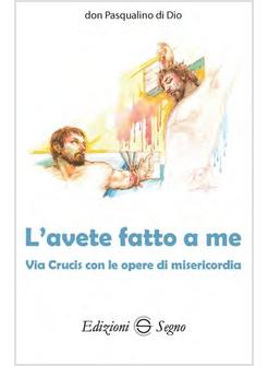 L'AVETE FATTO A ME VIA CRUCIS CON LE OPERE DI MISERICORDIA