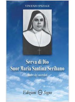 SERVA DI DIO SUOR MARIA SANTINA SCRIBANO MADRE DEI SACERDOTI