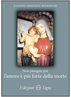 NON PIANGETE PIU' L'AMORE E' PIU' FORTE DELLA MORTE