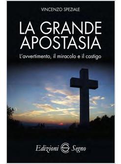 LA GRANDE APOSTASIA L'AVVERTIMENTO, IL MIRACOLO IL CASTIGO