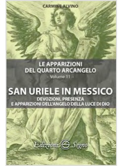 SAN URIELE IN MESSICO. LE APPARIZIONI DEL QUARTO ARCANGELO VOL. 11