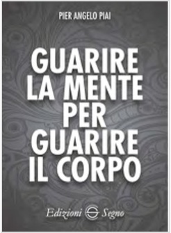 GUARIRE LA MENTE PER GUARIRE IL CORPO