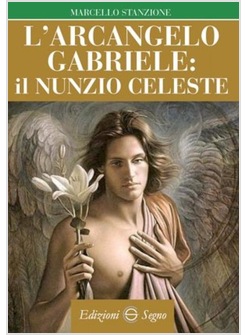 L'ARCANGELO GABRIELE IL NUNZIO CELESTE