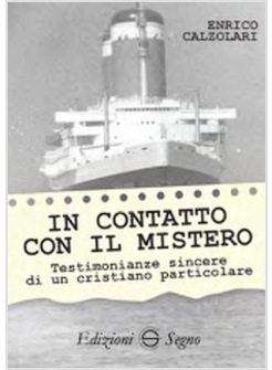 IN CONTATTO CON IL MISTERO. TESTIMONIANZE SINCERE DI UN CRISTIANO PARTICOLARE