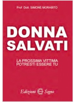 DONNA SALVATI. LA PROSSIMA VITTIMA POTRESTI ESSERE TU