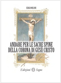ANDARE PER LE SACRE SPINE DELLA CORONA DI GESU' CRISTO